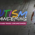 autism-and-wandering-ways-to-avoid-tragic-circumstances