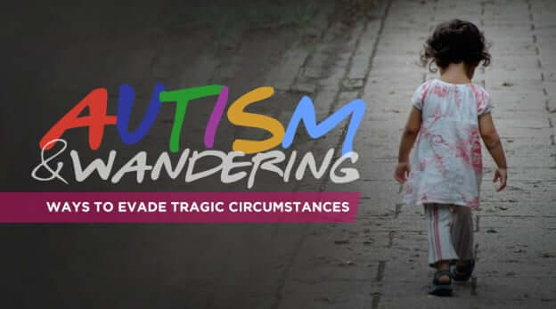 autism-and-wandering-ways-to-avoid-tragic-circumstances